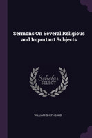 Sermons On Several Religious and Important Subjects