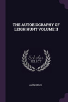 THE AUTOBIOGRAPHY OF LEIGH HUNT VOLUME II