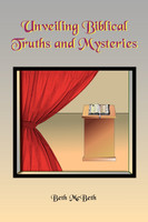 UNVEILING BIBICAL TRUTHS AND MYSTERIES