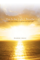 This Is the Light I Breathe