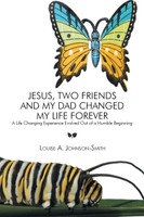Jesus, Two Friends and My Dad Changed My Life Forever