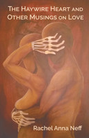 The Haywire Heart and Other Musings on Love