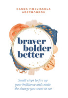 Braver, Bolder, Better