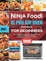 Ninja Foodi XL Pro Air Oven Cookbook for Beginners 2021