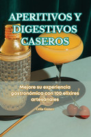 APERITIVOS Y DIGESTIVOS CASEROS