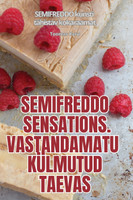 SEMIFREDDO SENSATIONS. VASTANDAMATU KÜLMUTUD TAEVAS