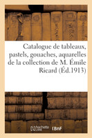 Catalogue de tableaux, pastels, gouaches, aquarelles, miniatures, dessins, oeuvres de Gustave Ricard