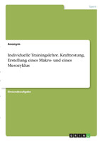 Individuelle Trainingslehre. Krafttestung, Erstellung eines Makro- und eines Mesozyklus