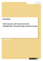 Subventionen als Instrument der Fiskalpolitik - Beschreibung und Bewertung