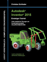 Autodesk Inventor 2015 - Einsteiger-Tutorial Holzrückmaschine