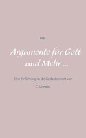 Argumente für Gott und Mehr ...