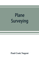 Plane surveying. A text and reference book for the use of students in engineering and for engineers generally