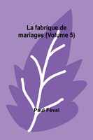 La fabrique de mariages (Volume 5)