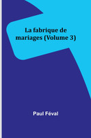 La fabrique de mariages (Volume 3)