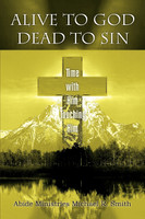 Alive to God Dead to Sin