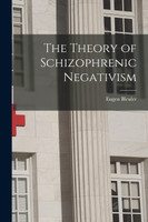 The Theory of Schizophrenic Negativism
