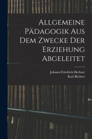 Allgemeine Pädagogik Aus Dem Zwecke Der Erziehung Abgeleitet
