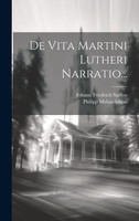 De Vita Martini Lutheri Narratio...