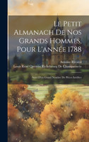 Le Petit Almanach De Nos Grands Hommes, Pour L'année 1788