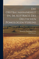 Die Obstbaumkrankheiten, im Auftrage des deutschen Pomologen-Vereins