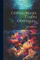 Céphalopodes. Études Générales...