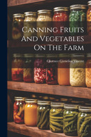 Canning Fruits And Vegetables On The Farm