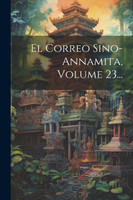 El Correo Sino-annamita, Volume 23...