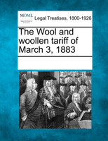 The Wool and woollen tariff of March 3, 1883