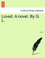 Loved. A novel. By G. L.