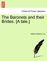 The Baronets and their Brides. [A tale.]