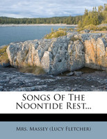 Songs Of The Noontide Rest...
