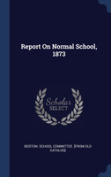 Report On Normal School, 1873