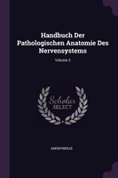Handbuch Der Pathologischen Anatomie Des Nervensystems; Volume 2