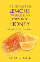 If Life Gave Me Lemons, I Would Turn Them into Honey