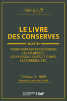 Le livre des conserves, ou Recettes pour préparer et conserver les viandes