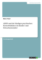 ADHS und die häufigen psychischen Komorbiditäten im Kindes- und Erwachsenenalter