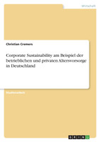 Corporate Sustainability am Beispiel der betrieblichen und privaten Altersvorsorge in Deutschland