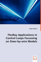 FlexRay Applications in Control Loops Focussing on Steer-by-wire Models