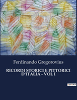 RICORDI STORICI E PITTORICI D'ITALIA - VOL I