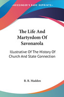 The Life And Martyrdom Of Savonarola