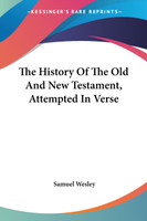 The History Of The Old And New Testament, Attempted In Verse