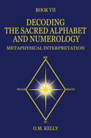 DECODING THE SACRED ALPHABET AND NUMEROLOGY
