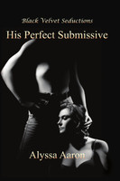 His Perfect Submissive