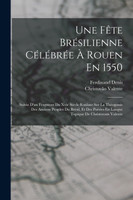 Une Fête Brésilienne Célébrée À Rouen En 1550