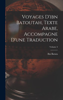 Voyages D'ibn Batoutah, Texte Arabe, Accompagne D'une Traduction; Volume 3