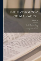 The Mythology of all Races ..; Volume 11