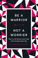 Be a Warrior, Not a Worrier
