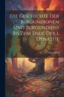 Die Geschichte Der Burgundionen Und Burgundiens Bis Zum Ende Der 1. Dynastie