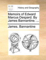 Memoirs of Edward Marcus Despard. By James Bannantine. ...