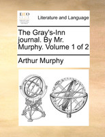 The Gray's-Inn journal. By Mr. Murphy.  Volume 1 of 2